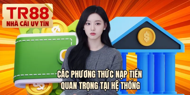 Các phương thức nạp tiền quan trọng tại hệ thống
