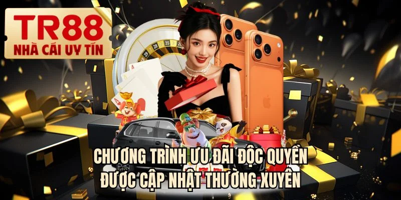 Chương trình ưu đãi độc quyền được cập nhật thường xuyên