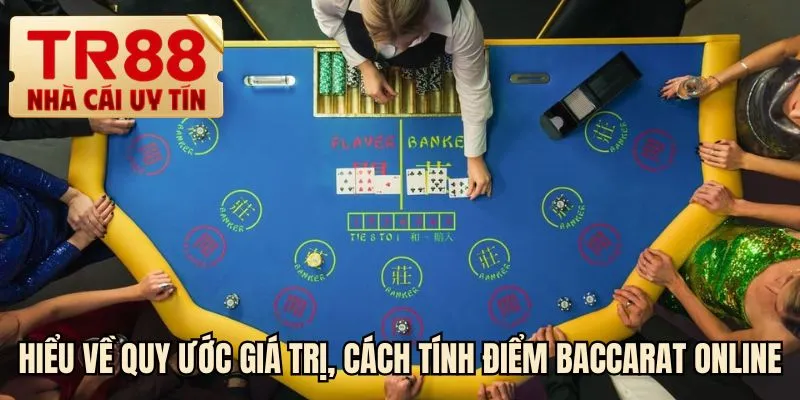 Hiểu về quy ước giá trị, cách tính điểm Baccarat online