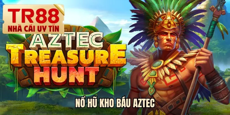 Nổ hũ kho báu Aztec