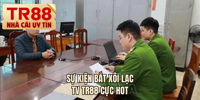 Sự kiện bắt xôi lạc TV TR88 cực hot