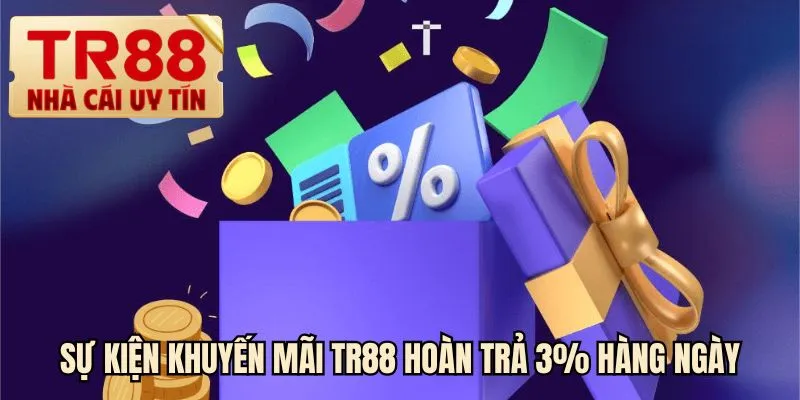Sự kiện khuyến mãi TR88 hoàn trả 3% hàng ngày